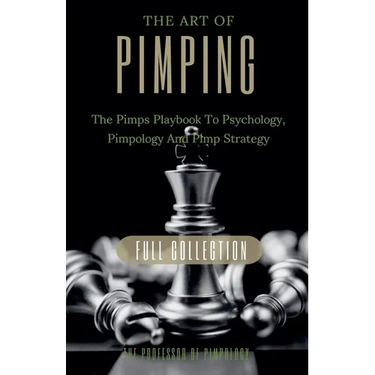 The Art Of Pimping Volume #3 Master's Manual: The Pimps Playbook To Psychology, Pimpology And Pimp Strategy