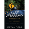 Life Happens!: How to navigate through life's challenges
