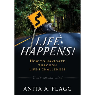 Life Happens!: How to navigate through life's challenges