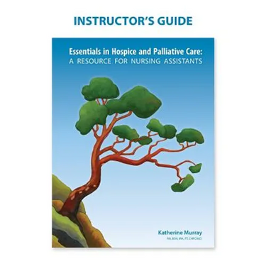 Instructor's Guide: Essentials in Hospice and Palliative Care
