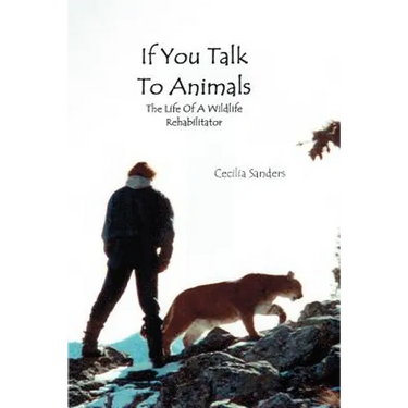If You Talk to Animals: The Life of a Wildlife Rehabilitator