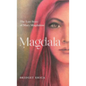 Magdala: The Lost Story of Mary Magdalene