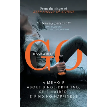 Go: A Memoir about Binge-drinking, Self-hatred, and Finding Happiness