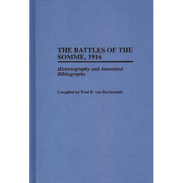 The Battles of the Somme, 1916: Historiography and Annotated Bibliography