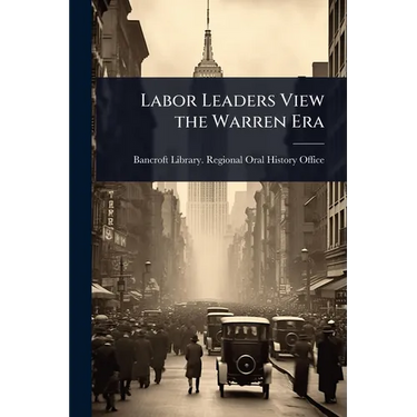 Labor Leaders View the Warren Era