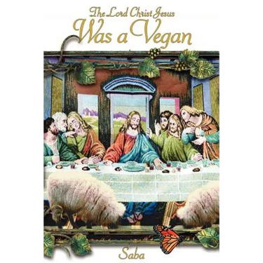 The Lord Christ Jesus Was a Vegan