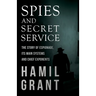 Spies and Secret Service - The Story of Espionage, Its Main Systems and Chief Exponents