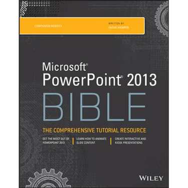 Microsoft PowerPoint 2013 Bible: The Comprehensive Tutorial Resource