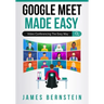 Google Meet Made Easy: Video Conferencing the Easy Way