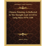 Chinese Painting As Reflected In The Thought And Art Of Li Lung Mien 1070-1106
