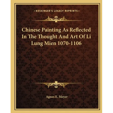 Chinese Painting As Reflected In The Thought And Art Of Li Lung Mien 1070-1106