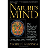 Nature's Mind: Biological Roots of Thinking, Emotions, Sexuality, Language, and Intelligence