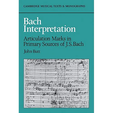 Bach Interpretation: Articulation Marks in Primary Sources of J. S. Bach