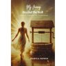 My Journey Beyond the Well: Grace Identity Purpose