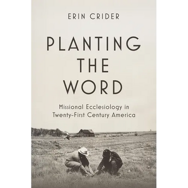 Planting the Word: Missional Ecclesiology in Twenty-First-Century America
