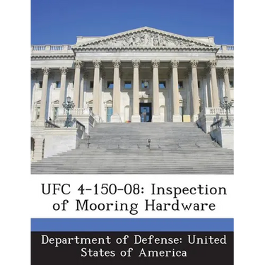 Ufc 4-150-08: Inspection of Mooring Hardware