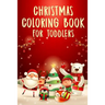 Christmas Coloring Book for Toddlers: 50+ Coloring Pages for Kids