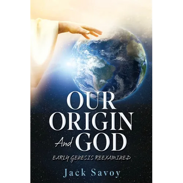 Our Origin and God: Early Genesis Reexamined
