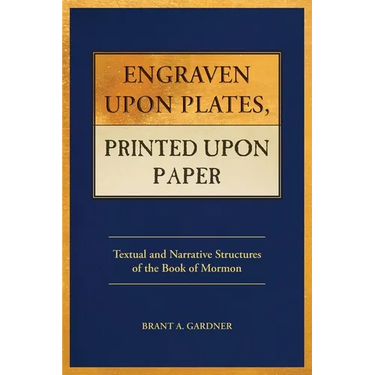 Engraven Upon Plates, Printed Upon Paper: Textual and Narrative Structures of the Book of Mormon