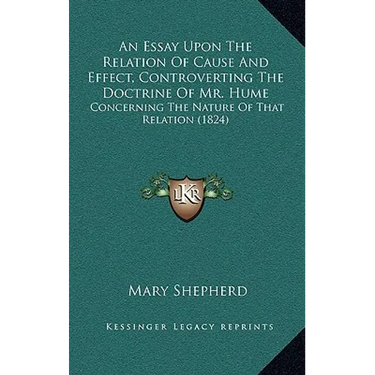 An Essay Upon The Relation Of Cause And Effect, Controverting The Doctrine Of Mr. Hume: Concerning The Nature Of That Relation (1824)