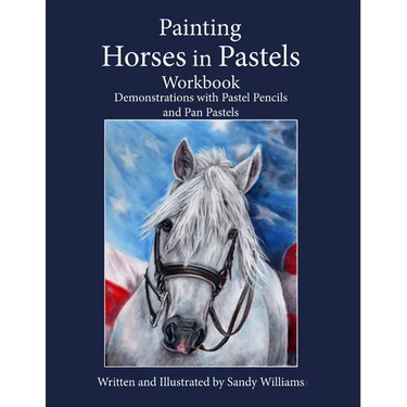 Painting Horses in Pastels Workbook: Demonstrations with Pastel Pencils and Pan Pastels
