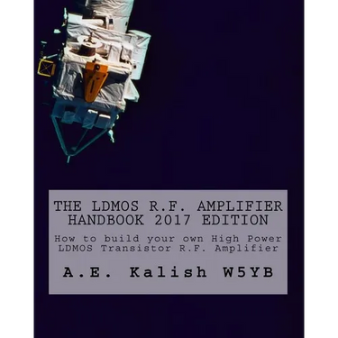 The LDMOS R.F. Amplifier Handbook: How to build your own High Power LDMOS Transistor R.F. Amplifier