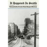 It Happened in Seattle: Remarkable Events That Shaped History