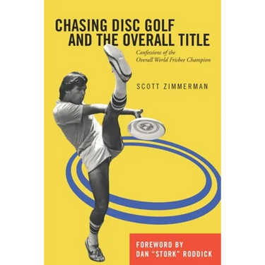 Chasing Disc Golf and the Overall Title: Confessions of the Overall World Frisbee Champion
