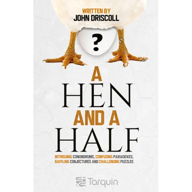 A Hen and a Half: Intriguing Conundrums, Confusing Paradoxes, Baffling Conjectures and Challenging Puzzles