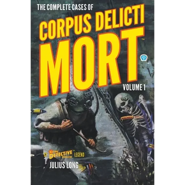 The Complete Cases of Corpus Delicti Mort, Volume 1