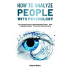 How to Analyze People with Psychology: The Complete Guide to Speed-Reading People,Body Language Analysis,Personality Types and more