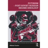 Putinism - Post-Soviet Russian Regime Ideology