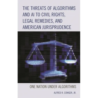 The Threats of Algorithms and AI to Civil Rights, Legal Remedies, and American Jurisprudence: One Nation Under Algorithms