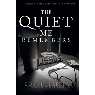 The Quiet Me Remembers: Rediscovering Who God Never Forgot
