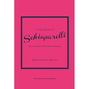 Little Book of Schiaparelli: The Story of the Iconic Fashion Designer
