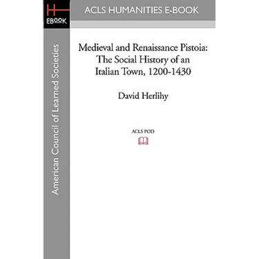 Medieval and Renaissance Pistoia: The Social History of an Italian Town, 1200-1430