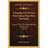 A Popular Life Of Our Holy Father Pope Pius The Ninth: Drawn From The Most Reliable Authorities (1877)