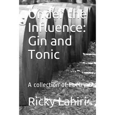 Under the Influence: Gin and Tonic: A Collection of Poetry