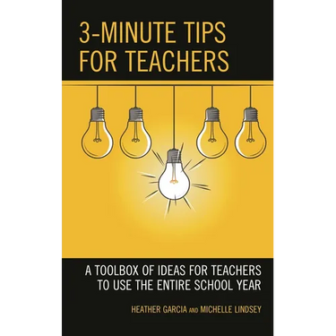 3-Minute Tips for Teachers: A Toolbox of Ideas for Teachers to Use the Entire School Year