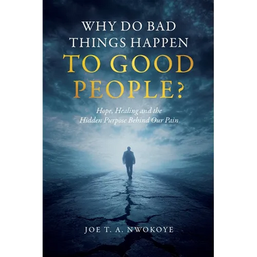 Why Do Bad Things Happen to Good People?: Hope, Healing, and the Hidden Purpose Behind Our Pain