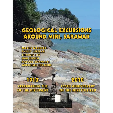 Geological Excursions Around Miri, Sarawak: 1910-2010: Celebrating the 100th Anniversary of the Discovery of the Miri Oilfield
