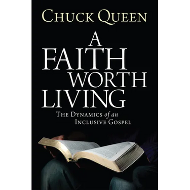 A Faith Worth Living: The Dynamics of an Inclusive Gospel