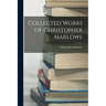 Collected Works of Christopher Marlowe