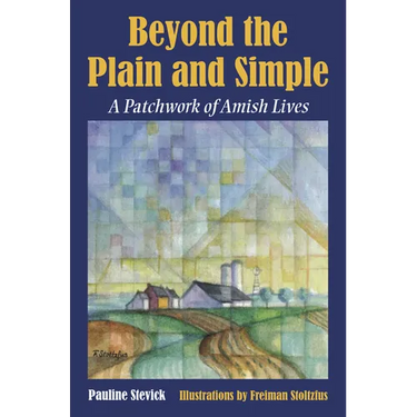 Beyond the Plain and Simple: A Patchwork of Amish Lives