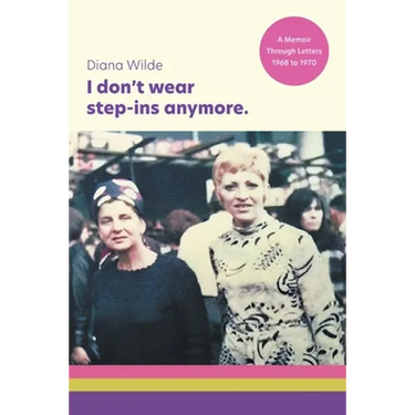 I don't wear step-ins anymore: A memoir through letters, 1968 to 1970