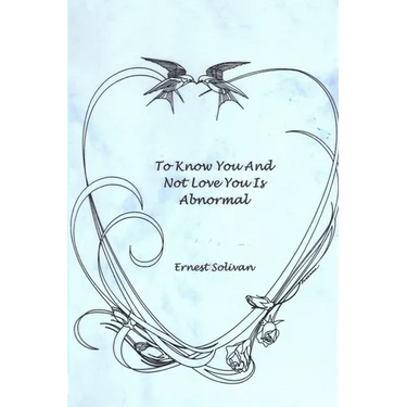 To Know You And Not Love You Is Abnormal