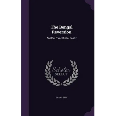 The Bengal Reversion: Another "Exceptional Case."