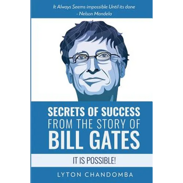 Secrets of Success from the Story of Bill Gates: It is Possible