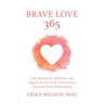 Brave Love 365: Daily Inspiration, Validation, and Support for Survivors of Narcissistic Abuse and Toxic Relationships