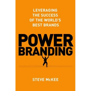 Power Branding: Leveraging the Success of the World's Best Brands